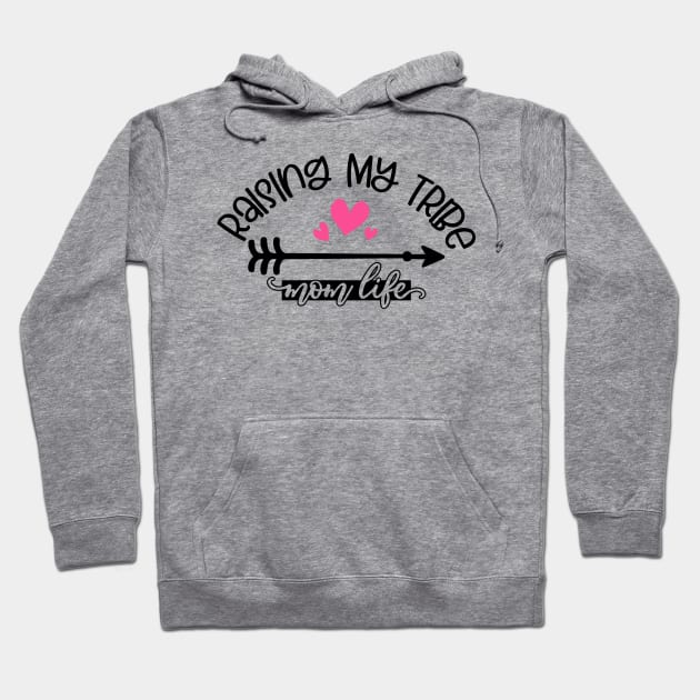 Raising My Tribe Mom Life Hoodie by trendybestgift